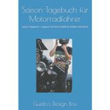 Saison-Tagebuch für Motorradfahrer: Saison-Tagebuch / Logbuch für Motorradfahrer & Biker 200 Seiten