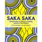Saka Saka: Adventures in African cooking, south of the Sahara