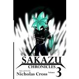 Sakazu Chronicles: Volume 3: Crystal Controller 1