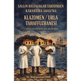 Salgın Hastalıklar Tarihinden Karantina Adası’na: Klazomen - Urla Tahaffuzhanesi Disiplinlerarası Bir Araştırma