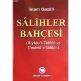 SALIHLER BAHÇESİ RIYADU'T- TALIBIN VE UMDETÜ'S- SALIKIN - İMAM-I GAZALI