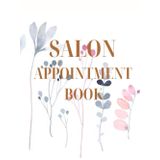 Salon Appointment Book: Hair Salons | Nail Bars | Spas | Makeup Artists | Massage Therapists | Freelance Beauty Professionals