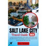 SALT LAKE CITY Travel Guide: Uncover scenic adventures, rich culture, and cruise-ready fun, plan smarter, travel deeper, and create memories that last far beyond Salt Lake City.
