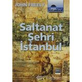 SALTANAT ŞEHRİ İSTANBUL - JOHN FREELY