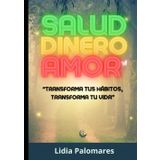 Salud dinero y amor: Tu guía hacia el bienestar integral y el equilibrio en todas las áreas de tu vida