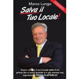 Salva il tuo Locale! - Seconda Edizione: Come Salvare il tuo Locale dalla Crisi prima che ci entri, quando ci è già entrato ma, soprattutto, prima di aprirlo! (Ristorazione Moderna, Band 4)