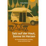 Salz auf der Haut, Sonne im Herzen: Ein Sommerabenteuer mit Elias, Jonas und ihrem Papa