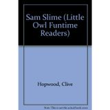 Sam Slime (Little Owl Funtime Readers S.)