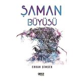 ŞAMAN BÜYÜSÜ HELENISTIK DÖNEM EGE'DE YERALTI DÜNYASINDA GEÇEN BIR BILGELIK VE GIZEMIN ÖYKÜSÜ - ERKAN ŞİMŞEK