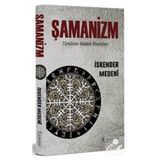 Şamanizm Türklerin Kadim İnançları - İskender Medeni