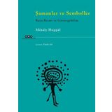 Şamanlar ve Semboller Kaya - Resmi ve Göstergebilim - Mihaly Hoppal