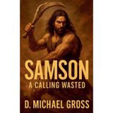Samson: A Calling Wasted