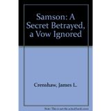 Samson: A Secret Betrayed, a Vow Ignored