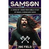 Samson: A Verse-By-Verse Men's Bible Study of Israel's Renegade Judge