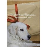 Samson an Pflegemama ...: Briefe von unserem Hund