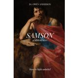 Samson: The Biblical Hero: Learning to Fight Unbelief