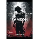 SAMSON: THIS IS NOT A CHILDREN’S STORY