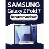 Samsung Galaxy Z Fold 7 Benutzerhandbuch: Klare Anweisungen für Anfänger zu Sicherheit, Backups, Kamera-Tuning, Akkulebensdauer und Produktivität im Alltag.