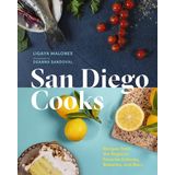 San Diego Cooks: Recipes from the Region’s Favorite Eateries, Bakeries, and Bars