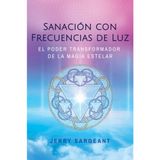 Sanación con frecuencias de luz: El poder transformador de la magia estelar