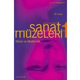 SANAT MÜZELERİ 1 / TARIH SAHNELERI MÜZE VE MODERNLIK - ALI ARTUN