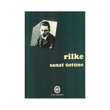 SANAT ÜSTÜNE - RAINER MARIA RILKE