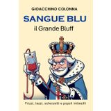 SANGUE BLU: il Grande Bluff - Frizzi, lazzi, scherzetti e popoli imbecilli