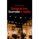Sangue tra burrate e tiella: (Collana Lifebooks - PubMe)
