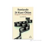 SANIYEDE 24 KARE ÖLÜM DURAĞANLIK VE HAREKETLI GÖRÜNTÜ - GENEL