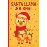 Santa Llama Christmas Bullet Journal: 6 x 9 inch size, 110 Pages, Cream Paper, Dotted Interior, Matte Cover, 5x5 mm Dot Grid