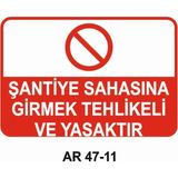 Şantiye Sahası Girmek Tehlikeli ve Yasaktır Iş Güvenliği Uyarı Levhası - 50x70