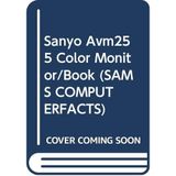 Sanyo Avm255 Color Monitor/Book (SAMS COMPUTERFACTS)