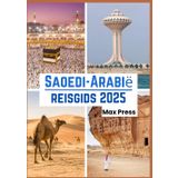Saoedi-Arabië reisgids 2025: Tijd om te bezoeken, must-see plekken, Top accommodaties, regels en voorschriften om te volgen, en de beste restaurants in het hele land