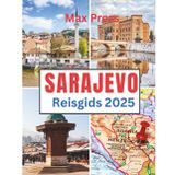 Sarajevo Reisgids 2025: Tijd om te bezoeken, must-see plekken, Topaccommodaties, regels en voorschriften om te volgen, en de beste restaurants in het land