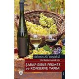 Şarap-Sirke - Pekmez ve Konserve Yapımı - Yeni Başlayanlar İçin