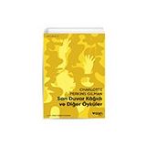 Sarı Duvar Kağıdı ve Diğer Öyküler - Charlotte Perkins Gilman