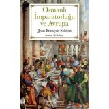 SARIK VE İSTANBULIN OSMANLI İMPARATORLUĞU ILE AVRUPA: XIV-XX. YÜZYILLARDA ÇATIŞMA VE KARŞILIKLI HAYRANLIK - JEAN-FRANÇOIS SOLNON