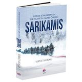 Sarıkamış - Hesabı Sorulamayan Bir Felaketin Hazin Öyküsü - Servet Koşar