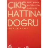Sarmal Yayınevi Çıkış Hattına Doğru: Sosyalizm, Kapitalizm Yazıları - Coşkun Adalı