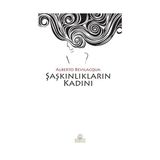 Şaşkınlıkların Kadını - Alberto Bevilacqua