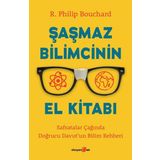 Şaşmaz Bilimcinin El Kitabı - R. Philip Bouchard