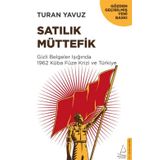 Satılık Müttefik - Gizli Belgeler Işığında 1962 Küba Füze Krizi ve Türkiye - Turan Yavuz