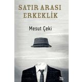 Satır Arası Erkeklik - Mesut Çeki