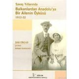 SAVAŞ YILLARINDA BALKANLARDAN ANADOLUYA BIR AILENIN ÖYKÜSÜ - ZEKI ERGAS