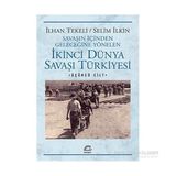 Savaşın İçinden Geleceğine Yönelen İkinci Dünya Savaşı Türkiyesi 3. Cilt - Selim İleri İlhan Tekeli