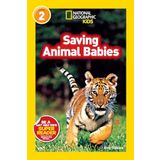 Saving Animal Babies (National Geographic Kids Readers, Level 2)