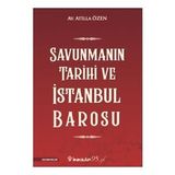 Savunmanın Tarihi ve İstanbul Barosu Atilla Özen