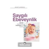 Saygılı Ebeveynlik - Janet Lansbury
