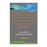 Sayıklamalar Düz Yollarda Keyifli Seyahat Rehberi - Ufuk Ural