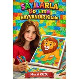 Sayılarla Boyama Hayvanlar Kitabı (100 Süper Sayfa)
